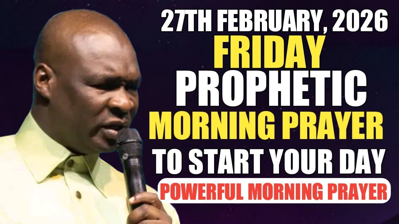 [27TH FEBRUARY, 2026] EARLY MORNING POWERFUL PROPHETIC MORNING PRAYER ...