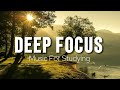 Deep Focus Music To Improve Concentration - Perfect Background Study &amp; Work Music to Concentrate