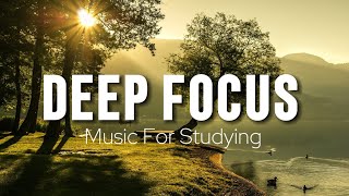 Deep Focus Music To Improve Concentration - Perfect Background Study & Work Music to Concentrate