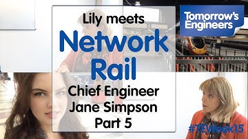 Lily meets Jane Simpson, Chief Engineer at Network Rail Part 5