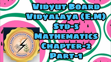 457. Std-5, Mathematics, Chapter-2, Part-1,Vidyut Board Vidyalaya | BHAGYESH THAKKAR