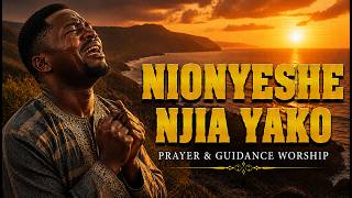 Nionyeshe Njia Yako| 🙏 Deep Swahili Worship Songs for Prayer, Guidance & Inner Peace