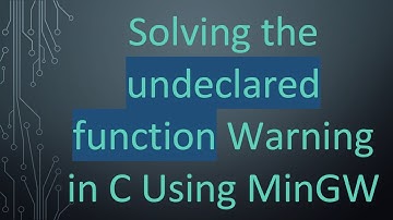 Solving the undeclared function Warning in C Using MinGW
