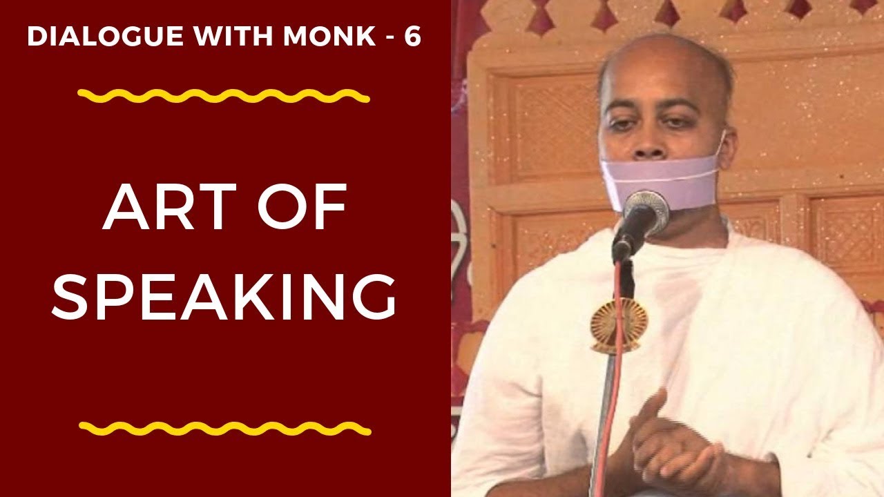 Dialogue With Monk Part   6 Art of Speaking By Muni Kumarshraman