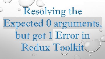 Resolving the Expected 0 arguments, but got 1 Error in Redux Toolkit