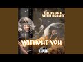 Without You (feat. Notti Osama)