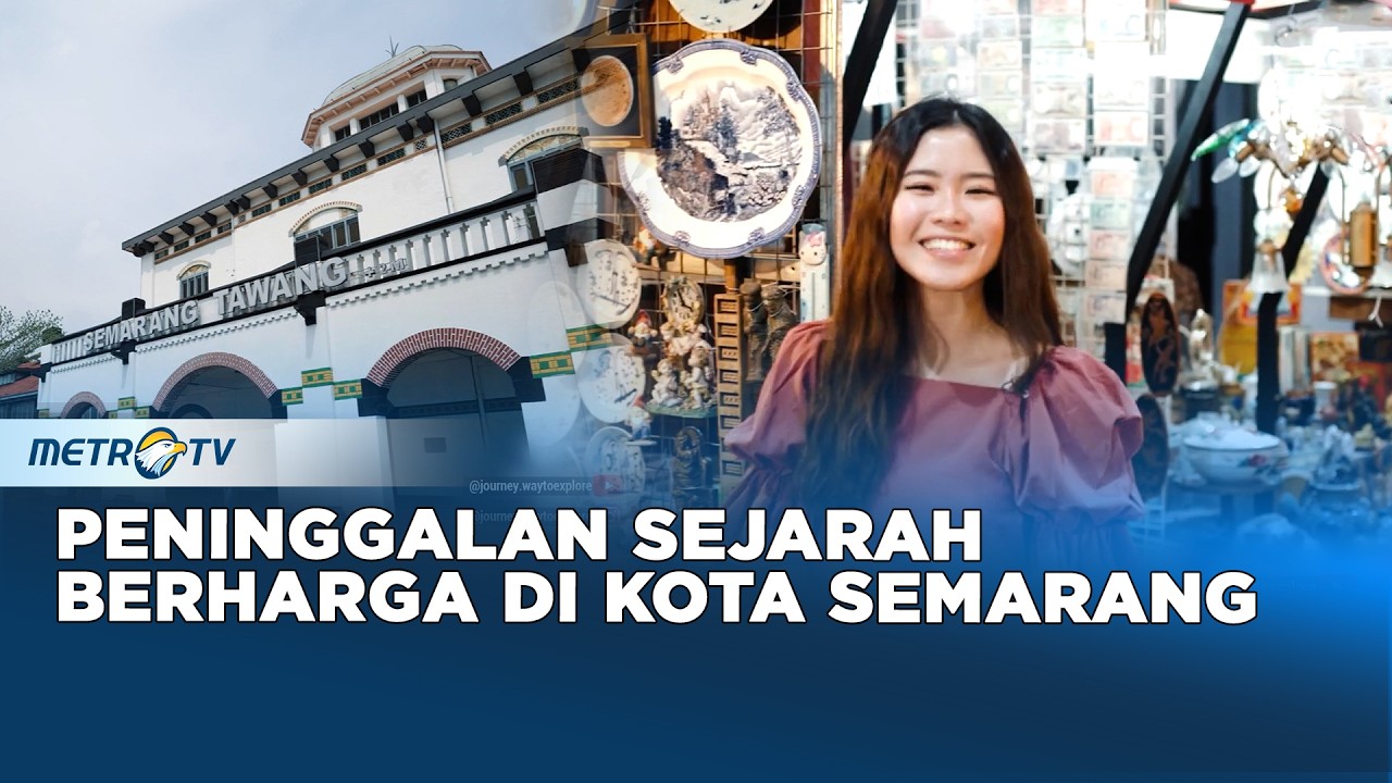 Kota Semarang Menyimpan Banyak Peninggalan Sejarah Berharga 