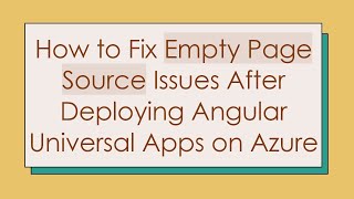 How to Fix Empty Page Source Issues After Deploying Angular Universal Apps on Azure