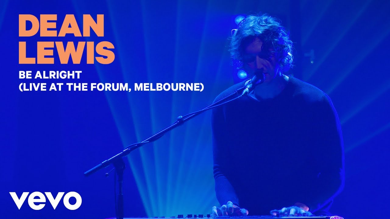 Dean Lewis - Be Alright (Live At The Forum, Melbourne) Dean Lewis - Be Alright (Live At The Forum, Melbourne)