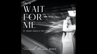 Takis - Wait For Me feat.Goody Grace & Tory Lanez || vancelmusic remix
