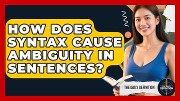 How Does Syntax Cause Ambiguity In Sentences? - The Daily Definition
