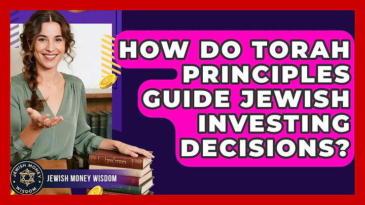 How Do Torah Principles Guide Jewish Investing Decisions? - Jewish Money Wisdom