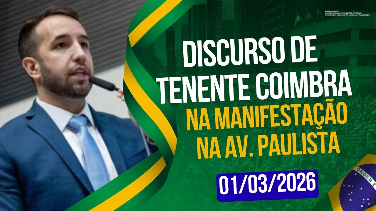 DISCURSO DO TENENTE COIMBRA - AV. PAULISTA - 01/03/26
