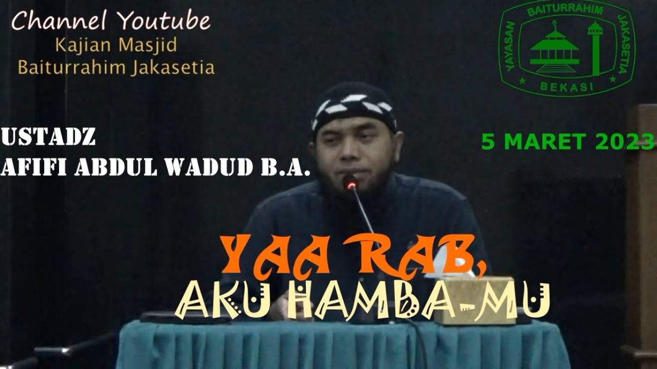 [RINGKASAN]YAA RAB, AKU HAMBA-MU - UST. AFIFI ABDUL WADUD B.A. 5MAR23 ...