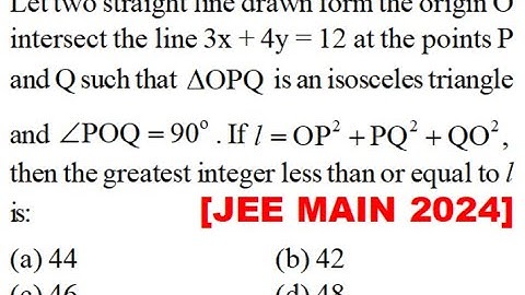Let two straight line drawn form the origin O intersect the line 3x + 4y = 12 at the points P and Q