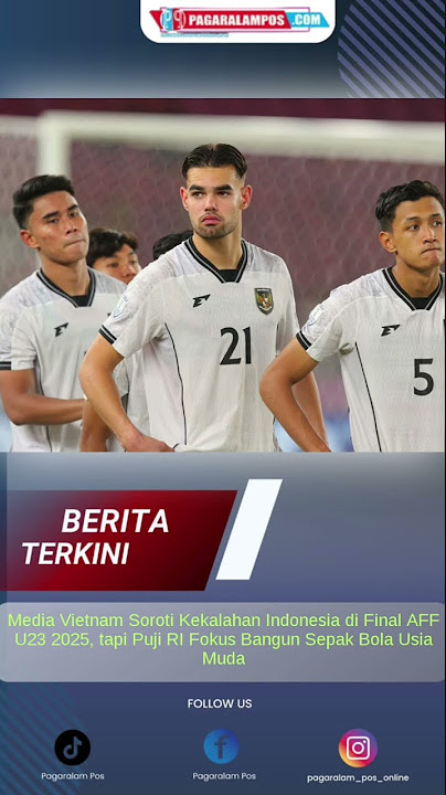 Media Vietnam Soroti Kekalahan Indonesia di Final AFF U23 2025