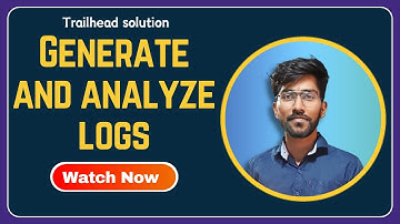Generate and analyze logs Trailhead | Developer Console Basics | Techlok