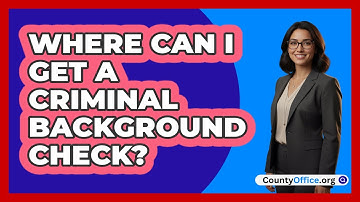 Where Can I Get a Criminal Background Check?