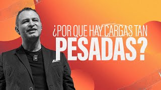 ¿Por qué hay cargas tan PESADAS? | Pastor Andrés Arango | La Central