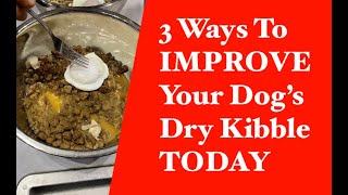3 Ways To Improve Your Dog's Dry Kibble Dog Food Today! Boost & Upgrade Your Dry Dog Food