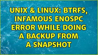 Unix & Linux: btrfs, infamous ENOSPC error while doing a backup from a snapshot