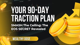 EOS Secret: Smash the Ceiling & Gain Traction in 90 Days