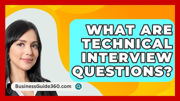 What Are Technical Interview Questions? - BusinessGuide360.com