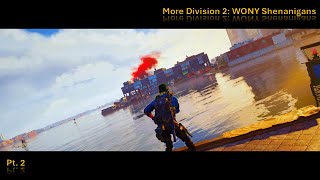 More Division 2 Shenanigans (WONY Pt 2)