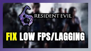 How to FIX Resident Evil 6 Low FPS & Lagging!