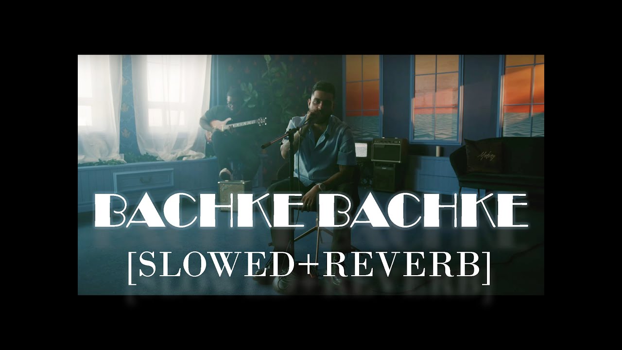 Bachke Bachke Karan Aujla SLOW REVERB Unplugged MRTIN YouTube bachke-bachke-karan-aujla-slow-reverb-unplugged-mrtin-youtube