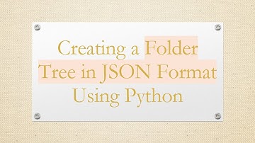 Creating a Folder Tree in JSON Format Using Python