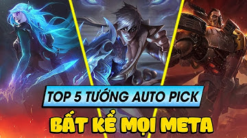 Học chơi tốc chiến #138: Top 5 tướng auto pick bất chấp mọi meta