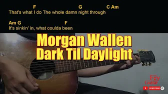 Morgan Wallen - Dark Til Daylight | Easy Guitar Chord & Lyrics Morgan Wallen - Dark Til Daylight | Easy Guitar Chord & Lyrics