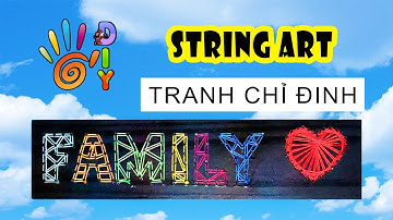 HƯỚNG DẪN LÀM TRANH CHỈ ĐINH CHỮ FAMILY ĐƠN GIẢN/ HOW TO DO STRING ART  #StayHome #WithMe