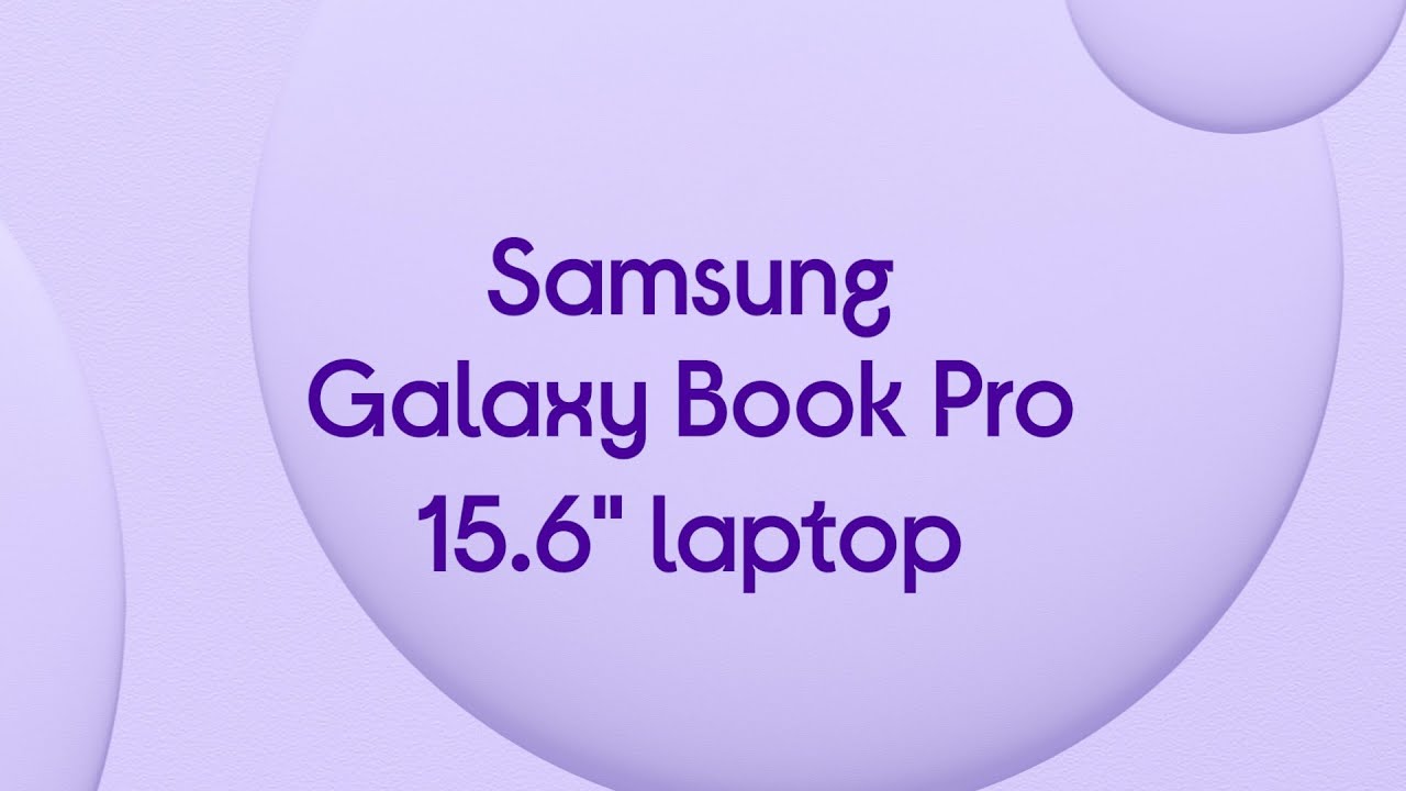 Samsung Galaxy Book Pro 15.6" Laptop Product Overview YouTube