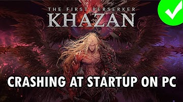 How To Fix The First Berserker: Khazan Crashing/Crashes at Startup Error on PC
