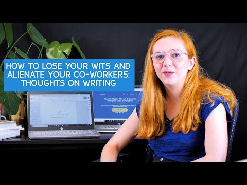 How to Lose Your Wits and Alienate Your Co-workers: Thoughts on Writing