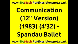Communication (12&quot; Version) - Spandau Ballet | 80s Dance Music | 80s Club Music | 80s Club Mixes