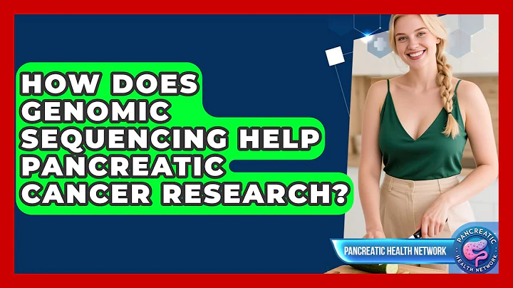 How Does Genomic Sequencing Help Pancreatic Cancer Research? - Pancreatic Health Network