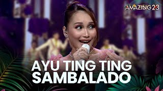 Ayu Ting Ting - Sambalado | AMAZING 23 FLOWER ISLAND 2025