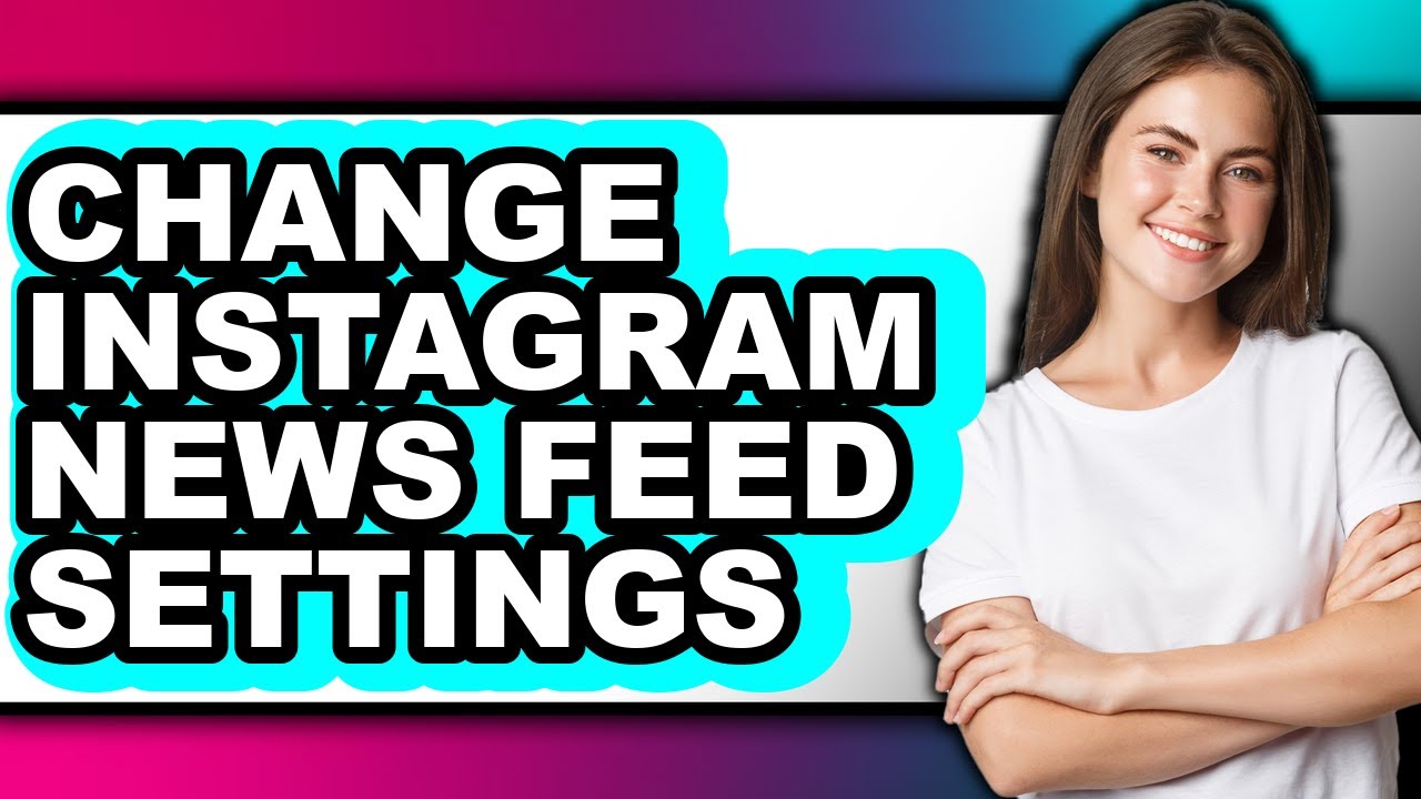 How to Change Instagram News Feed Settings (updated)
