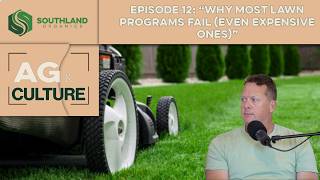 Episode 12: “Why Most Lawn Programs Fail (Even Expensive Ones)”