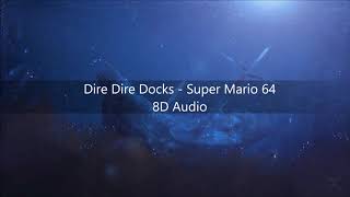 Video thumbnail of "Dire Dire Docks - Super Mario 64 (8D Audio)"