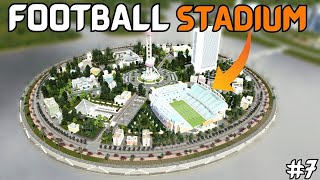 I MADE MOST FABULOUS FOOTBALL STADIUM IN OUR CITY! - CITIES SKYLINES[#7]