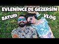 Evlenince de Gezersin - BATUM - Gülseren ile ilk Vlog - Vlogcu 15.Vlog