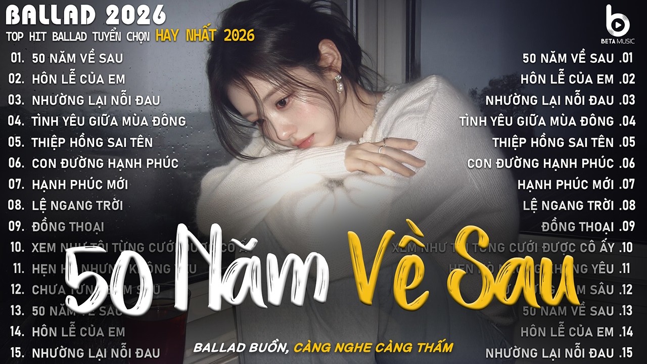 Nhạc Trẻ Ballad Việt 2026 | Tuyển Tập 25 Ca Khúc Về Tình Yêu Hot Trend Triệu View - 50 Năm Về Sau