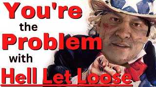 Are YOU the PROBLEM with Hell Let Loose?