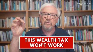 Why this global wealth tax plan won’t work