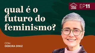 Casa do Livro | O futuro do feminismo, com Debora Diniz