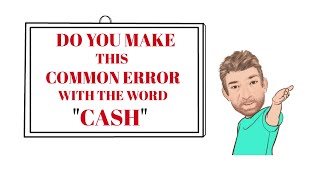 English Tutor Nick P Common Errors (36) Do You Make This Common Error with the Word Cash?